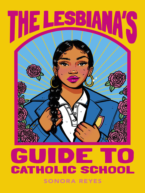 Title details for The Lesbiana's Guide to Catholic School by Sonora Reyes - Available